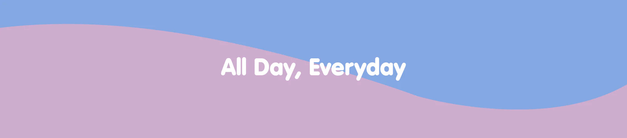 All Day, Everyday